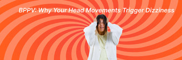 Understanding Benign Paroxysmal Positional Vertigo (BPPV)