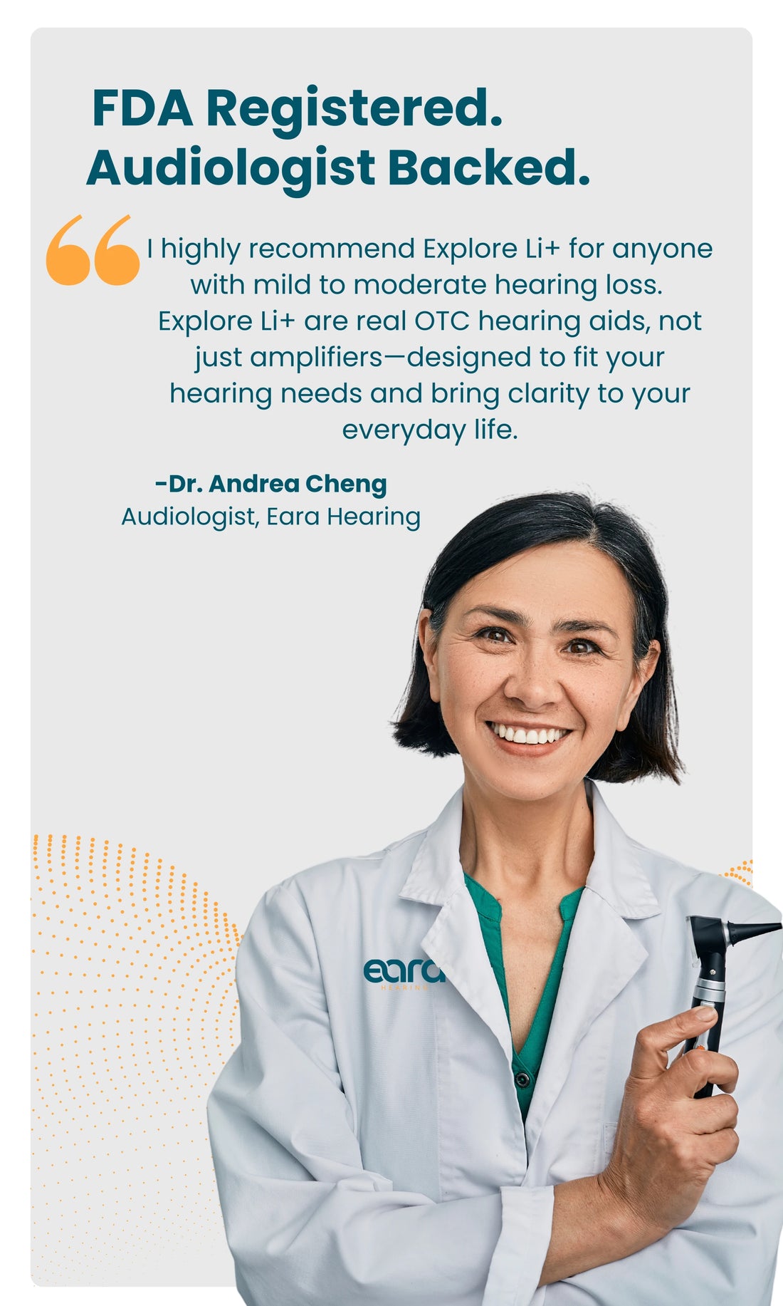 A testimonial from an Audiologist holding an otoscopy, that Explore Li+ are for anyone with mild to moderate hearing loss. slider_item_rHxbi7
